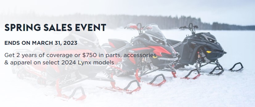 LYNX Spring Sales Event: Guaranteed delivery to your dealer by winter AND get 2 years of coverage OR $750 credit on Parts, Accessories, & Apparel on select LYNX models.